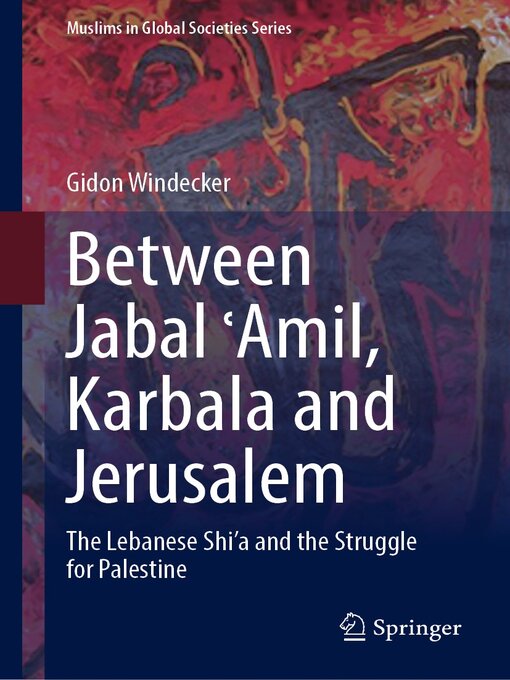 Title details for Between Jabal ʿAmil, Karbala and Jerusalem by Gidon Windecker - Available